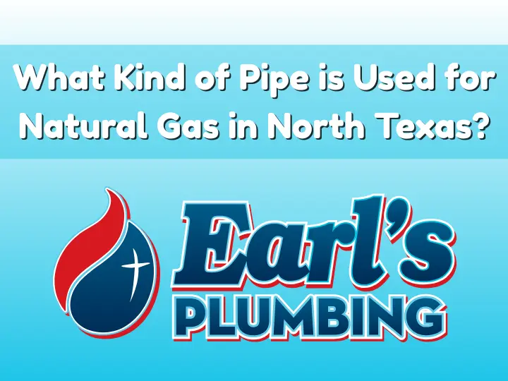 What Kind of Pipe is Used for Natural Gas in North Texas?